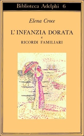 L’infanzia dorata e Ricordi familiari