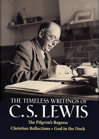 The Timeless Writings of C.S. Lewis: The Pilgrim's Regress, Christian Reflections, &amp; God in the Dock (Inspirational Christian Library) Hardcover Book