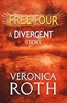 Free Four - Tobias tells the Divergent Story by Veronica Roth