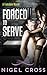 Forced To Serve (an Erotic Femdom Novel)