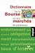 Dictionnaire de la Bourse et des marchés
