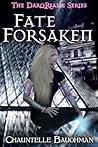 Fate Forsaken by Chauntelle Baughman