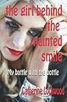 The Girl Behind the Painted Smile by Catherine Lockwood
