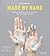 Made by Hand: A Collection of Projects to Print, Sew, Weave, Dye, Knit or Otherwise Create