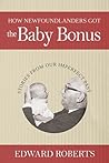 How Newfoundlanders Got the Baby Bonus How Newfoundlanders Got the Baby Bonus
