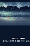 Come Back to the Sea by Jason Vanhee