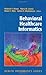 Behavioral Healthcare Informatics (Health Informatics)