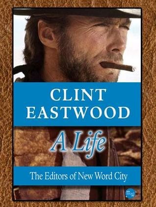 Clint Eastwood, A Life