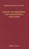 History of Philosophy and Philosophical Education (Aquinas Lecture in Philosophy, #12)