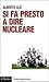Si fa presto a dire nucleare by Alberto Clò