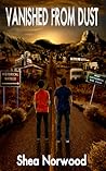 Vanished from Dust by Shea Norwood