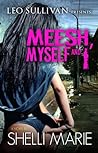 Meesh, Myself, and I