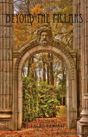 Beyond the Pillars: An Anthology of Pagan Fantasy