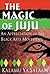 The Magic of Juju by Kalamu ya Salaam
