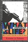 What Is Life?: Reclaiming the Black Blues Self