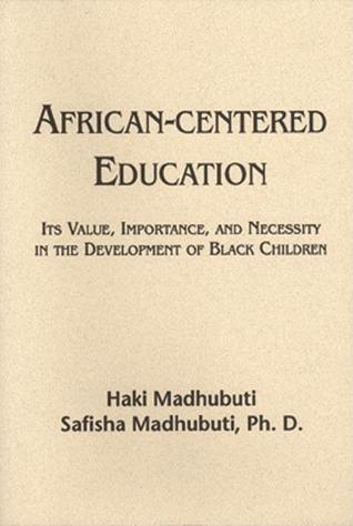 African-Centered Education: Its Value, Importance, and Necessity in the Development of Black Children