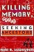 Killing Memory, Seeking Ancestors