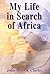 My Life in Search of Africa by John Henrik Clarke