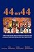 44 on 44: Forty-Four African American Writers on the Election of Barack Obama, 44th President of the United States