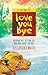 Loveyoubye: Holding Fast, L...