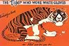 The Tiger Who Wore White Gloves The Tiger Who Wore White Gloves