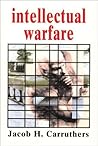 Intellectual Warfare by Jacob H. Carruthers