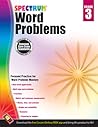 Spectrum Word Problems 3rd Grade Math Workbook, Geometry, Algebra Prep, Fractions, Telling Time, Money, and More Mathematics, Classroom or Homeschool Curriculum (Volume 76) Spectrum Word Problems 3rd Grade Math Workbook, Geometry, Algebra Prep, Fractions, Telling Time, Money, and More Mathematics, Classroom or Homeschool Curriculum (Volume 76)
