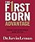 The Firstborn Advantage: Making Your Birth Order Work for You