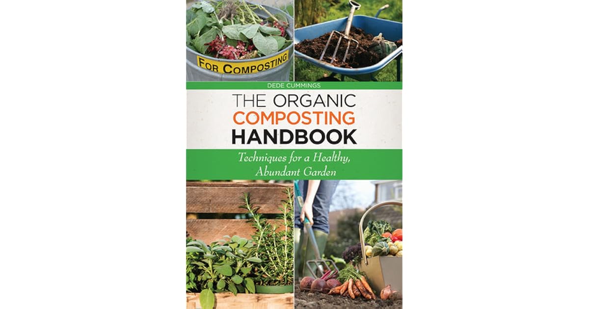 The Organic Composting Handbook Techniques for a Healthy, Abundant