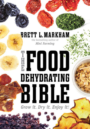 pdf download The Food Dehydrating Bible: Grow it. Dry it. Enjoy it!