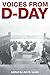 Voices from D-Day: Eyewitness Accounts from the Battle for Normandy