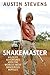 Snakemaster: Wildlife Adventures with the World's Most Dangerous Reptiles