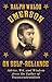 Ralph Waldo Emerson on Self-Reliance: Advice, Wit, and Wisdom from the Father of Transcendentalism