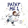 Paint Me! by Sarah Frances Hardy