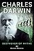 Charles Darwin: Destroyer of Myths