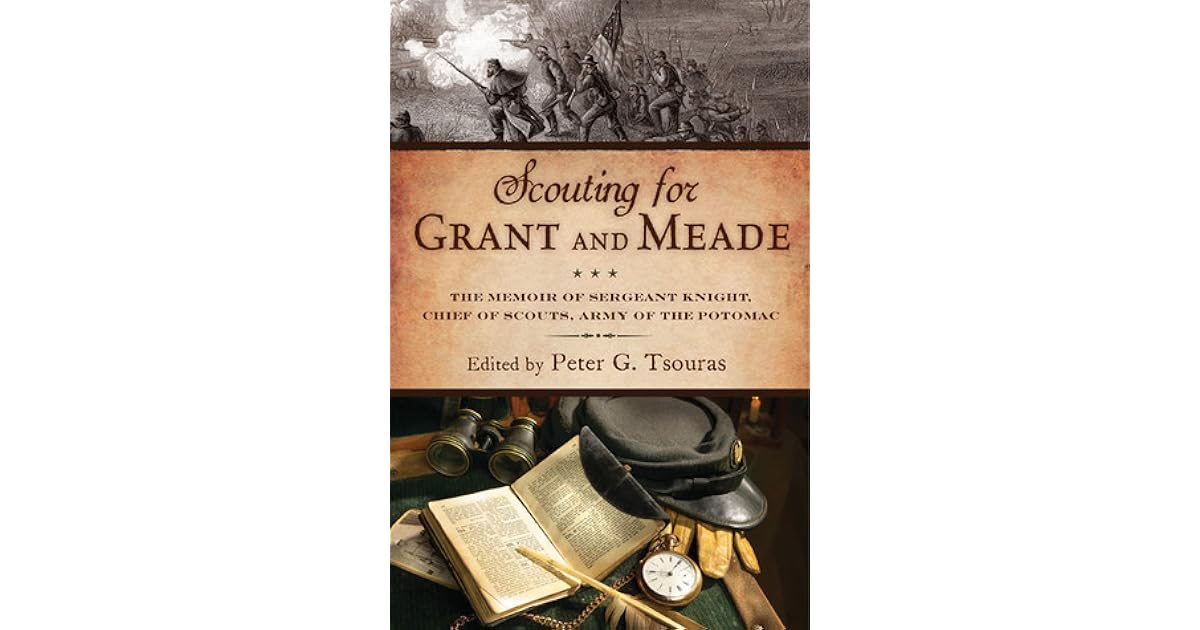 Scouting for Grant and Meade The Reminiscences of Judson Knight, Chief