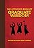 The Little Red Book of Graduate Wisdom (Little Books)