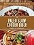 The Paleo Slow Cooker Bible: Healthy and Delicious Family Gluten-Free Recipes