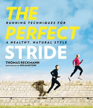 The Perfect Stride: A Runner s Guide to Healthier Technique, Performance, and Speed (Hardcover)