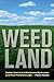 Weed Land: Inside America's Marijuana Epicenter and How Pot Went Legit