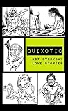 Quixotic: Not Everyday Love Stories
