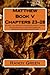 Matthew Book V: Chapters 23...
