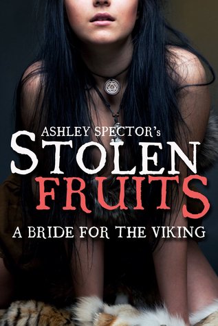 Stolen Fruits: A Bride For The Viking (Part One)