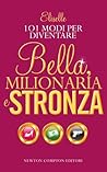 101 modi per diventare bella, milionaria e stronza by Eliselle