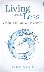 Adopting The Minimalist Mindset: How To Live With Less, Downsize, And Get More Fulfillment From Life (Kindle Edition)