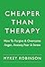 Cheaper Than Therapy: How T...