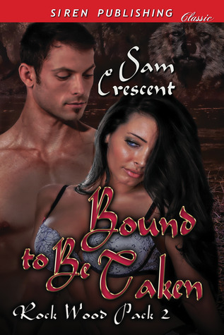 Bound to Be Taken (Rock Wood Pack #2)