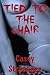 Tied to the Chair: A Very R...