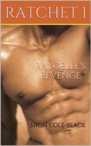 Rayqelle's Revenge (Ratchet, #1)