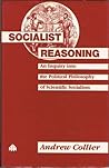 Socialist Reasoning: An Inquiry Into the Political Philosophy of Scientific Socialism
